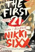 First 21 How I Became Nikki Sixx