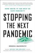 Stopping the Next Pandemic How Covid 19 Can Help Us Save Humanity