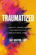Traumatized Identify Understand & Cope with PTSD & Emotional Stress