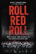 Roll Red Roll Rape Power & Football in the American Heartland