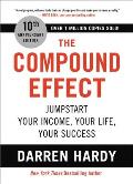 Compound Effect Jumpstart Your Income Your Life Your Success