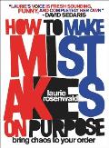 How to Make Mistakes On Purpose Bring Chaos to Your Order