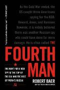 The Fourth Man: The Hunt for a KGB Spy at the Top of the CIA and the Rise of Putin's Russia