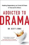 Addicted to Drama Healing Dependency on Crisis & Chaos in Yourself & Others