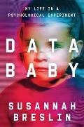 Data Baby My Life in a Psychological Experiment