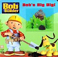 Bob The Builder Bobs Big Dig