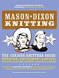 Mason Dixon Knitting The Curious Knitters Guide Stories Patterns Advice Opinions Questions Answers Jokes & Pictures
