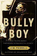 Bully Boy The Truth About Theodore Roose