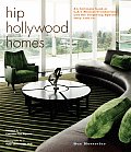 Hip Hollywood Homes An Intimate Look At LAs Hottest Trendsetters & the Inspiring Spaces They Live In