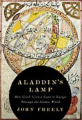 Aladdins Lamp How Greek Science Came to Europe Through the Islamic World