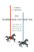 Marriage Go Round The State of Marriage & the Family in America Today