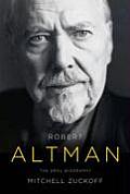 Robert Altman The Oral Biography