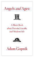 Angels & Ages A Short Book about Darwin Lincoln & Modern Life