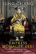 Empress Dowager CIXI The Concubine Who Launched Modern China