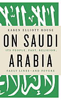 On Saudi Arabia Its People Past Religion Fault Lines & Future