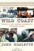 Wild Coast Travels on South Americas Untamed Edge
