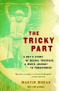 The Tricky Part: A Boy's Story of Sexual Trespass, a Man's Journey to Forgiveness (Triangle Awards)