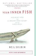 Your Inner Fish A Journey Into the 3.5 Billion Year History of the Human Body