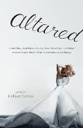 Altared Bridezillas Bewilderment Big Love Breakups & What Women Really Think about Contemporary Weddings