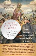 I Wish I'd Been There, Book Two: Twenty Historians Bring to Life Dramatic Events in the History of Europe