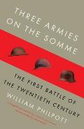 Three Armies on the Somme The First Battle of the Twentieth Century