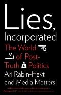 Lies Incorporated: The World of Post Truth Politics