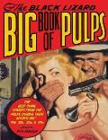 Black Lizard Big Book of Pulps The Best Crime Stories from the Pulps During Their Golden Age The 20s 30s & 40s