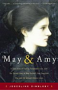 May & Amy A True Story of Family Forbidden Love & the Secret Lives of May Gaskell Her Daughter Amy & Sir Edward Burne Jo