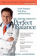 Dr Robert Greenes Perfect Balance Look Younger Stay Sexy & Feel Great