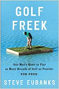 Golf Freek One Mans Quest to Play as Many Rounds of Golf as Possible for Free