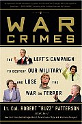 War Crimes The Lefts Campaign to Destroy the Military & Lose the War on Terror