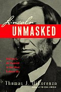 Lincoln Unmasked What Youre Not Supposed to Know About Dishonest Abe