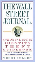Wall Street Journal Complete Identity Theft Guidebook How to Protect Yourself from the Most Pervasive Crime in America