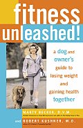 Fitness Unleashed A Dog & Owners Guide to Losing Weight & Gaining Health Together