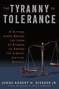 Tyranny Of Tolerance A Sitting Judge Breaks the Code of Silence to Expose the Liberal Judicial Assault