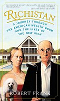 Richistan A Journey Through the American Wealth Boom & the Lives of the New Rich