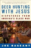 Deer Hunting with Jesus: Dispatches from America's Class War