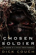 Chosen Soldier The Making of a Special Forces Warrior