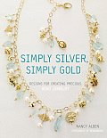 Simply Silver Simply Gold Designs for Creating Precious Bead Jewelry