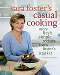 Sara Fosters Casual Cooking More Fresh Simple Recipes from Fosters Market