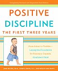 Positive Discipline The First Three Years From Infant to Toddler Laying the Foundation for Raising a Capable Confident Child