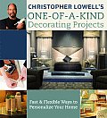 Christopher Lowells One Of A Kind Decorating Projects Fast & Flexible Ways to Personalize Your Home