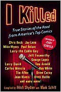 I Killed True Stories Of The Road From