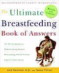 Ultimate Breastfeeding Book of Answers The Most Comprehensive Problem Solving Guide to Breastfeeding from the Foremost Expert in North America