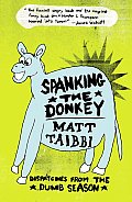 Spanking the Donkey Dispatches from the Dumb Season