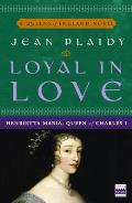 Loyal in Love Henrietta Maria Wife of Charles I
