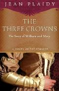 The Three Crowns: The Story of William and Mary: Stuart Saga 4