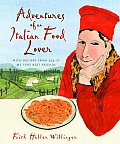 Adventures of an Italian Food Lover with Recipes from 254 of My Very Best Friends