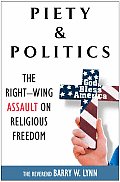 Piety & Politics The Right Wing Assault on Religious Freedom