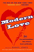 Modern Love 50 True & Extraordinary Tales of Desire Deceit & Devotion